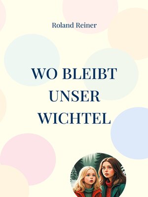 cover image of Wo bleibt unser Wichtel